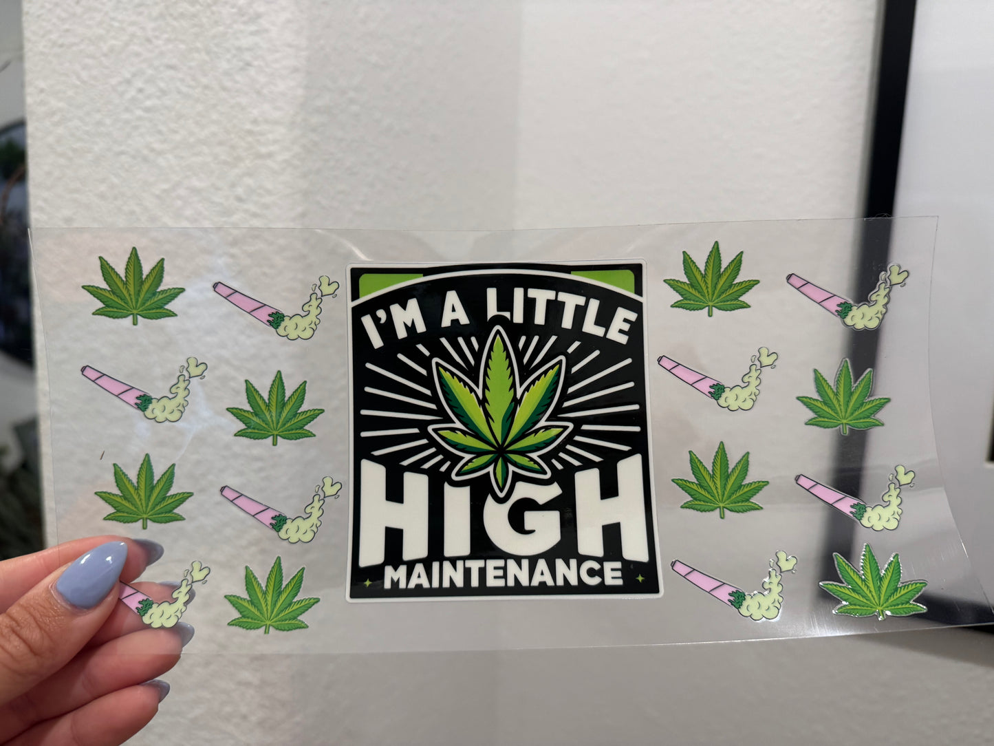 I’m a Little High Maintenance 420 Mary Jane UV DTF Wrap Transfer 16oz | No Heat Needed | Waterproof | Permanent Adhesive