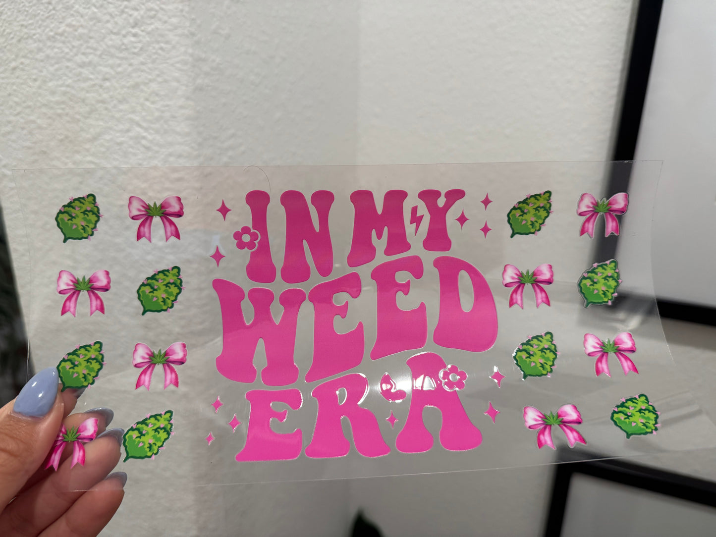In My Weed Era 420 Mary Jane UV DTF Wrap Transfer 16oz | No Heat Needed | Waterproof | Permanent Adhesive