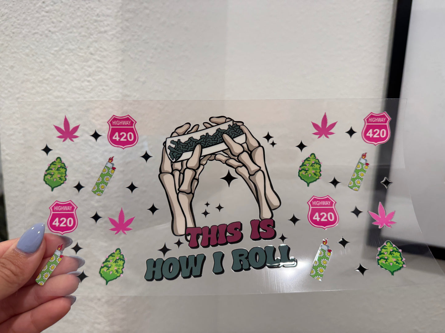 This is How I Roll 420 Mary Jane UV DTF Wrap Transfer 16oz | No Heat Needed | Waterproof | Permanent Adhesive