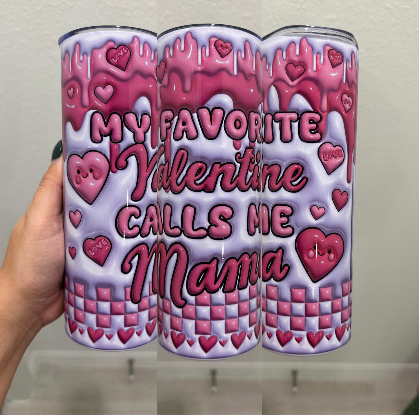 My Favorite Valentine Calls Me Mama 20oz Tumbler