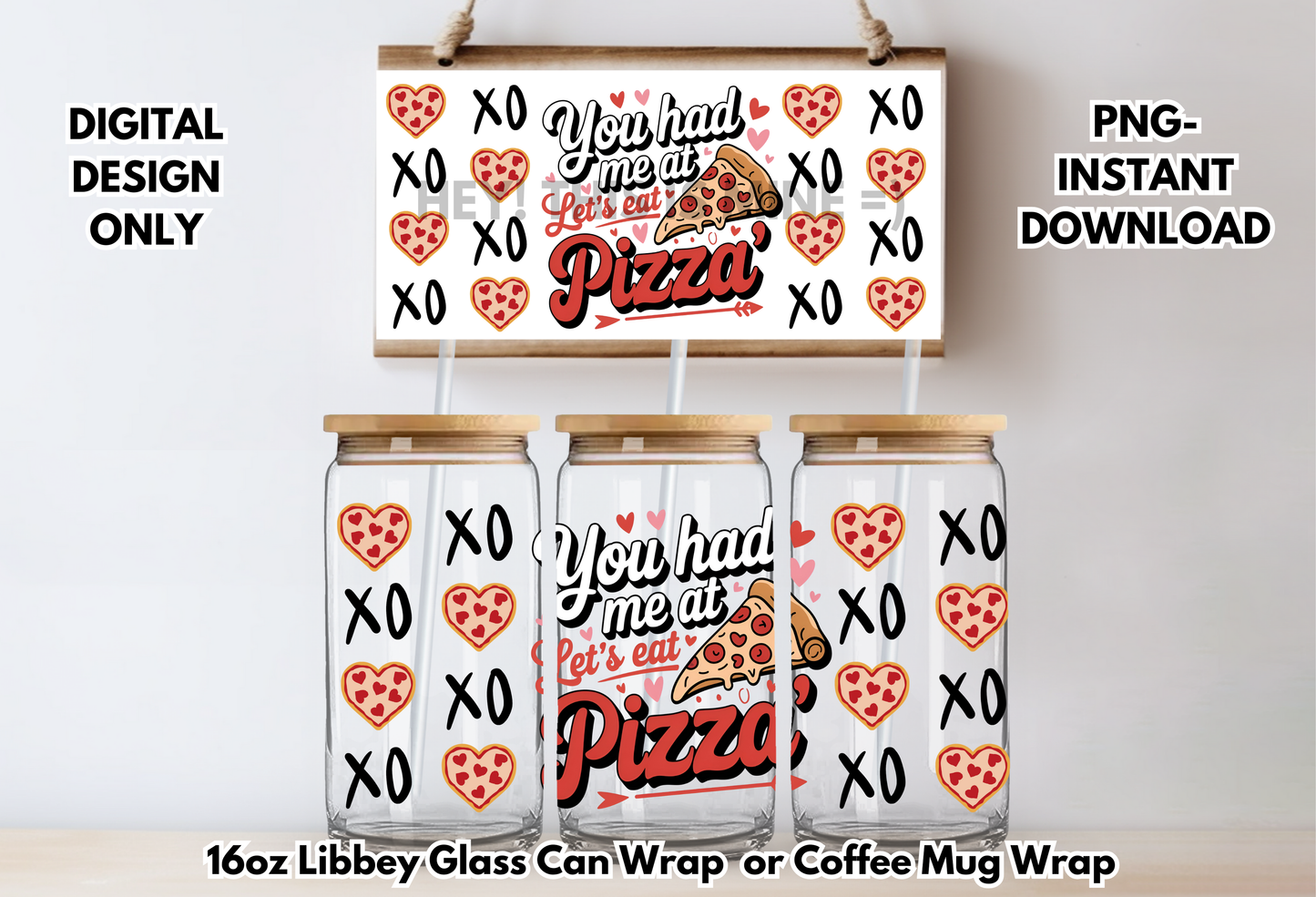 You Had Me at Lets Eat Pizza Valentines 16 oz-Coffee Mug PNG Digital Download Glass Can Sublimation