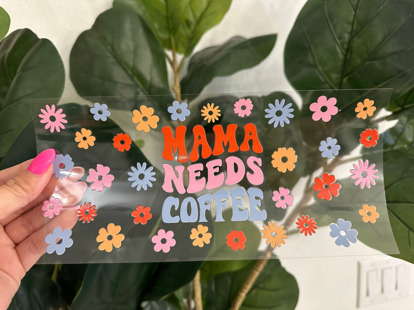 Mama Needs Coffee UV DTF Wrap Transfer 16oz | No Heat Needed | Waterproof | Permanent Adhesive