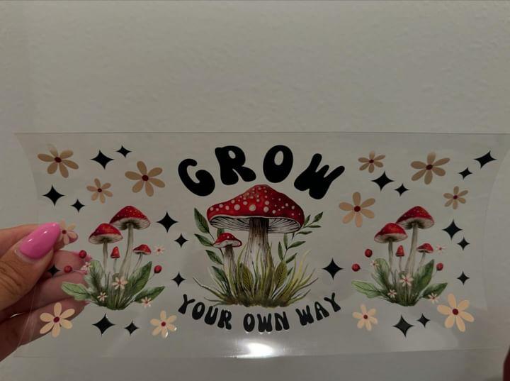 Mushroom Grow Your Own Way UV DTF Wrap Transfer 16oz | No Heat Needed | Waterproof | Permanent Adhesive