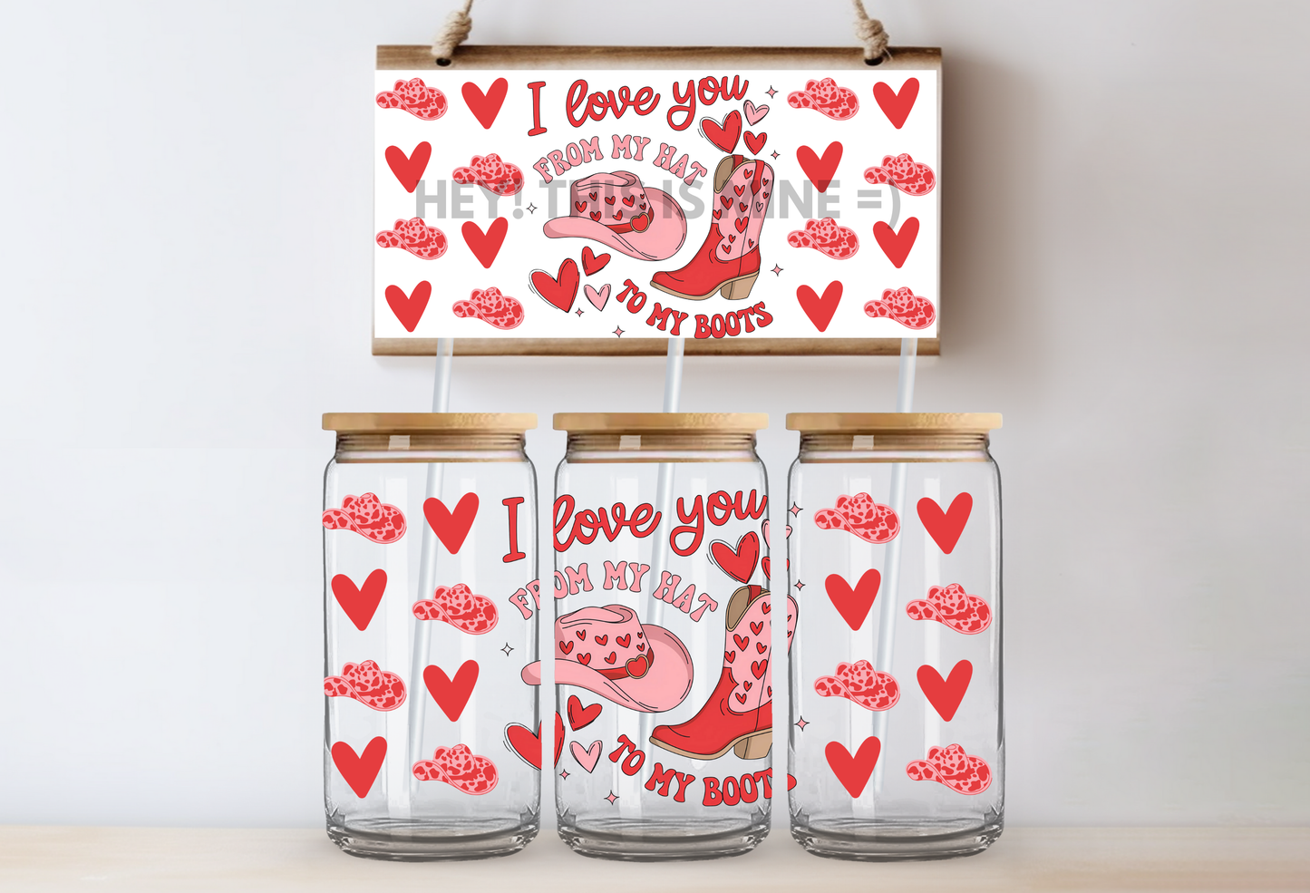 I Love You from my Hat to my Boots Valentines 16oz UV DTF Wrap