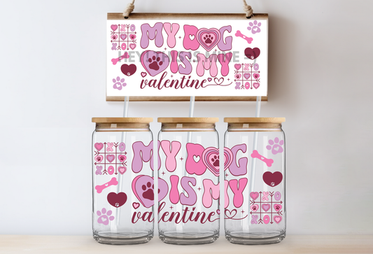 My Dog is My Valentine 16oz UV DTF Wrap