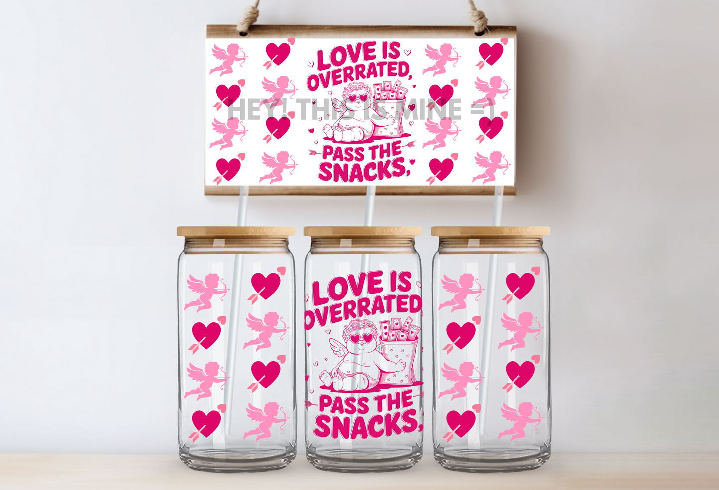 Love is Overrated Pass the Snacks Valentine 16oz UV DTF Wrap