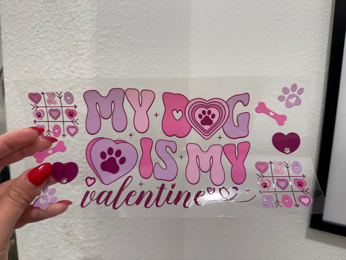 My Dog is My Valentine 16oz UV DTF Wrap