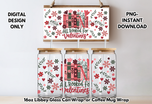 All Booked for Valentines Floral 16 oz-Coffee Mug PNG Digital Download Glass Can Sublimation