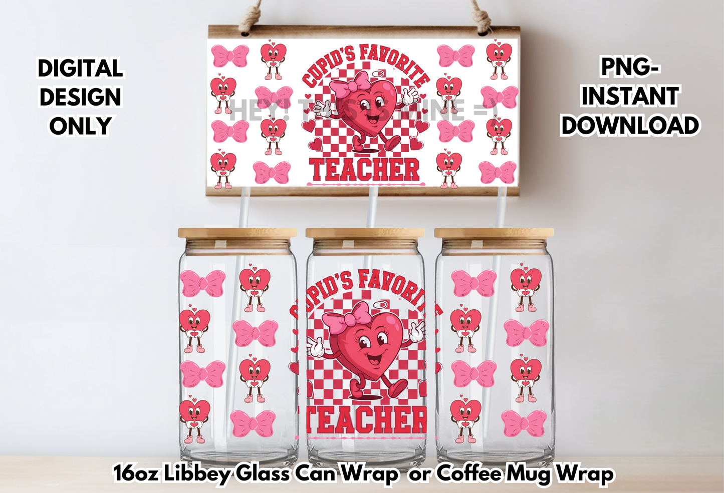 Cupids Favorite Teacher Valentines 16 oz-Coffee Mug PNG Digital Download Glass Can Sublimation