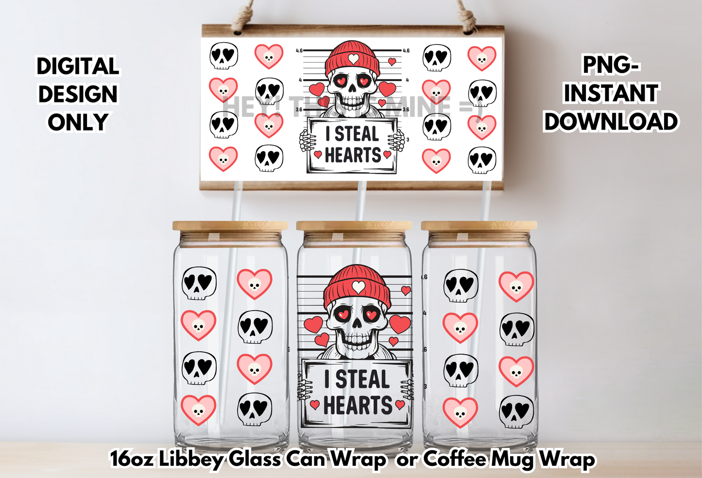 I Steal Hearts Valentines 16 oz-Coffee Mug PNG Digital Download Glass Can Sublimation