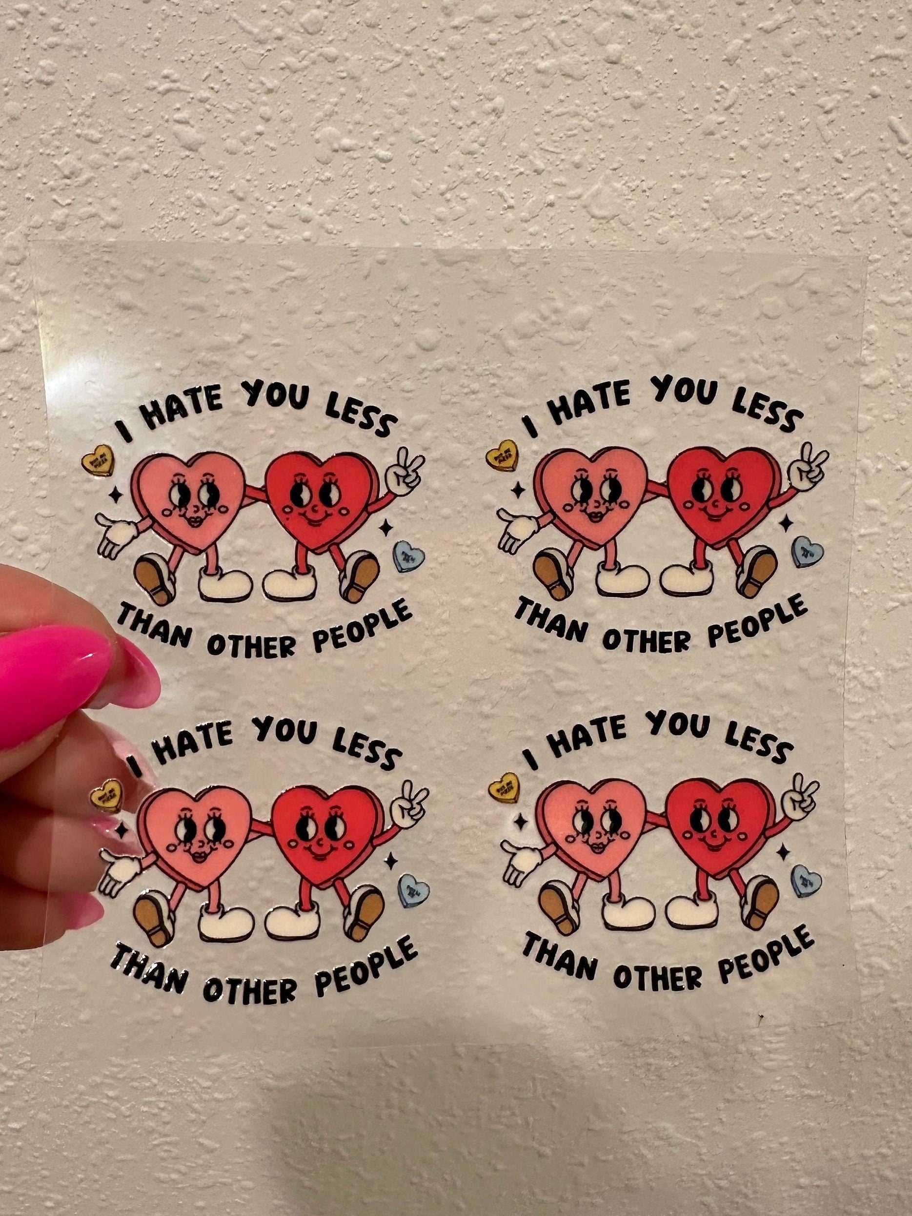 I Hate You Less Than Other People Hearts UV DTF Motel Keychain Sticker | No Heat Needed | Waterproof | Permanent Adhesive