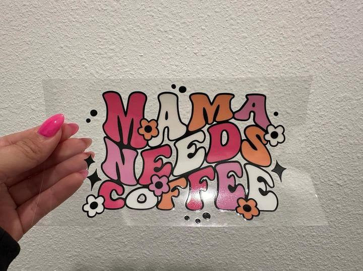 Mama Needs Coffee Era UV DTF Wrap Transfer 16oz | No Heat Needed | Waterproof | Permanent Adhesive