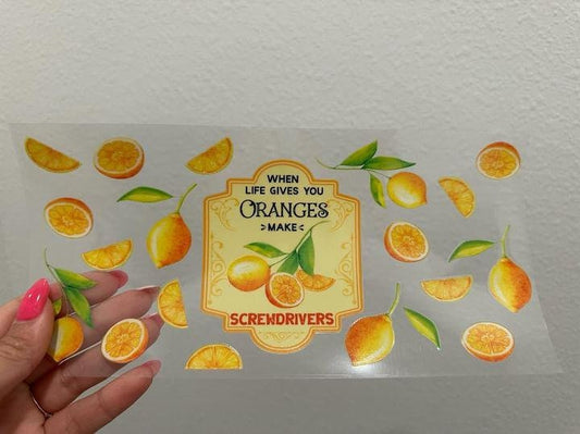 When Life Gives You Oranges, Make Screwdrivers UV DTF Wrap Transfer 16oz | No Heat Needed | Waterproof | Permanent Adhesive