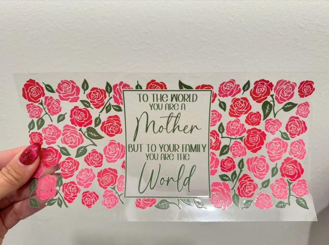 To The World You Are Mother's, But To Family You Are The World UV DTF Wrap Transfer 16oz | No Heat Needed | Waterproof | Permanent Adhesive