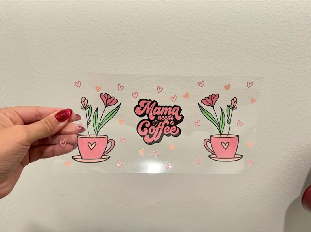 Mama Needs Coffee Plant Cup Mother's Day UV DTF Wrap Transfer 16oz | No Heat Needed | Waterproof | Permanent Adhesive