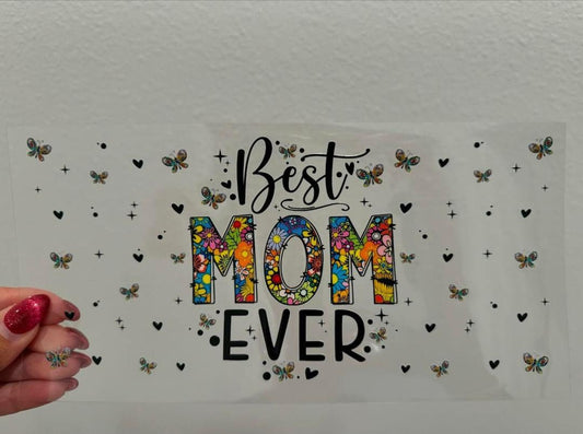 Best Mom Ever Mother's Day UV DTF Wrap Transfer 16oz | No Heat Needed | Waterproof | Permanent Adhesive