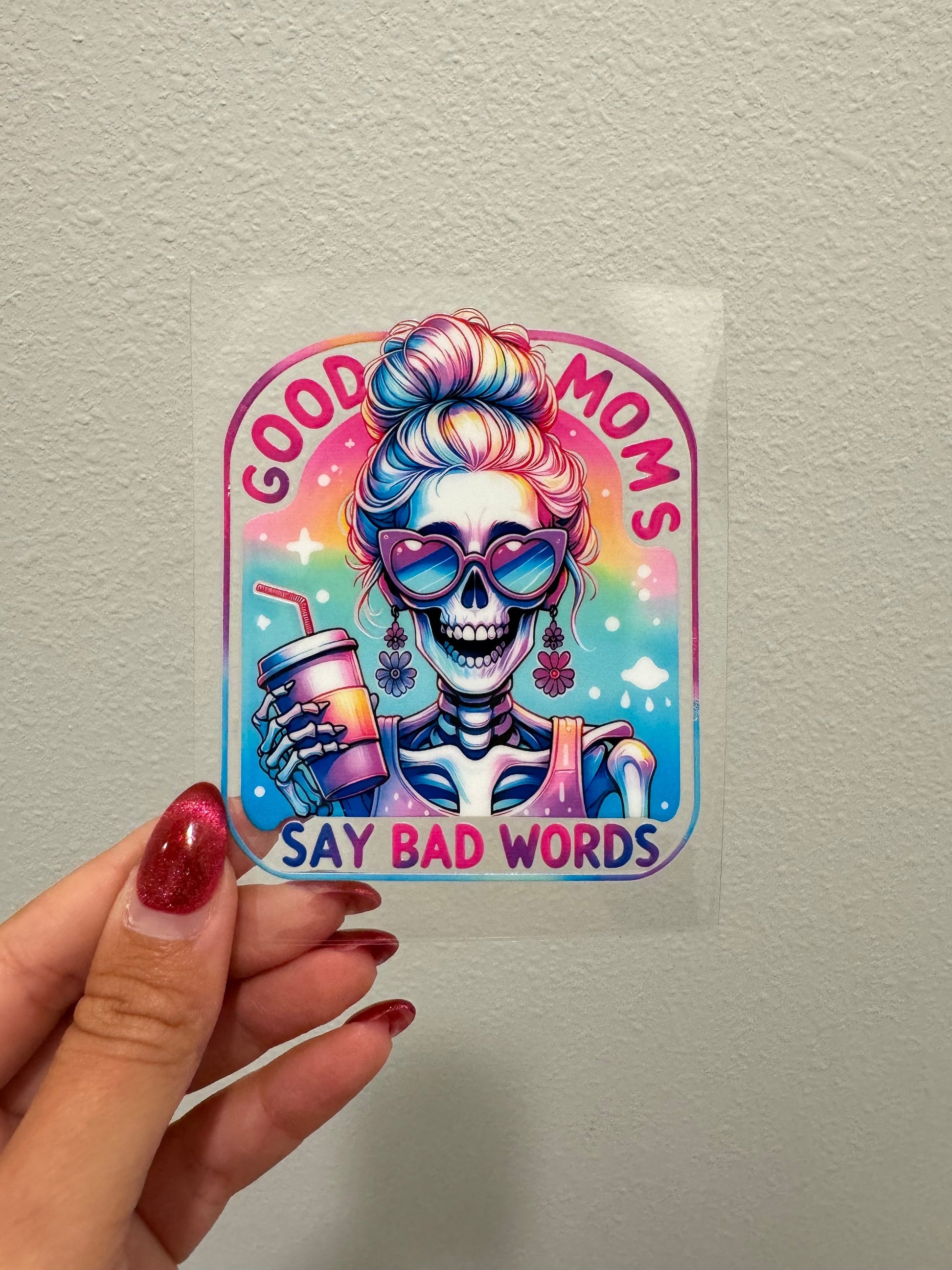 Good Moms Say Bad Words UV DTF Decal | No Heat Needed | Waterproof | Permanent Adhesive