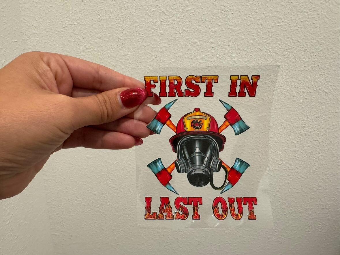 Firefighter First In, Last Out UV DTF Wrap Transfer 16oz | No Heat Needed | Waterproof | Permanent Adhesive