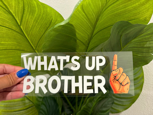 What’s Up Brother Colored Hand UV DTF Car Decal