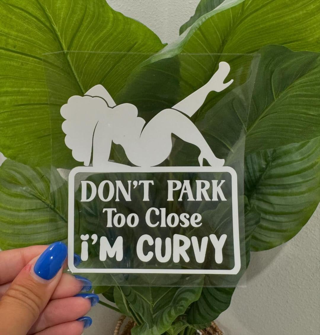 Don't Park Too Close, I'm Curvy UV DTF Car Decal