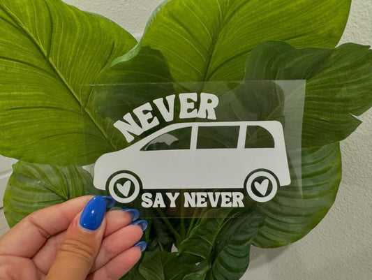 Never Say Never Minivan Life UV DTF Car Decal