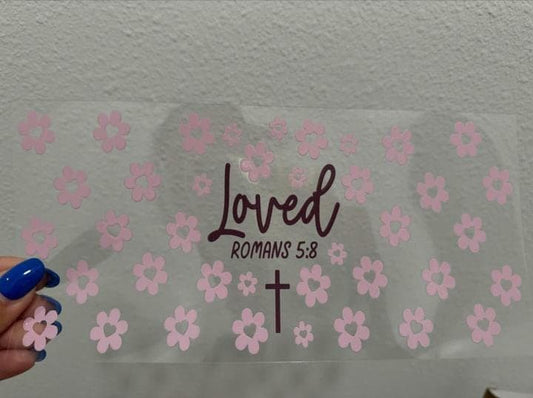 Loved Romans 5:8 UV DTF Wrap Transfer 16oz | No Heat Needed | Waterproof | Permanent Adhesive